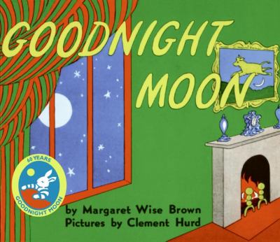 Goodnight Moon = by Margaret Wise Brown Goodnight Moon = by Margaret Wise Brown